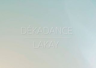 Dékadance – LAKAY (feat Robert Spline & Renaud Vincent)