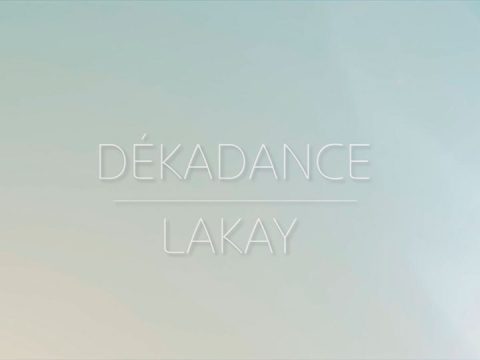 Dékadance – LAKAY (feat Robert Spline & Renaud Vincent)